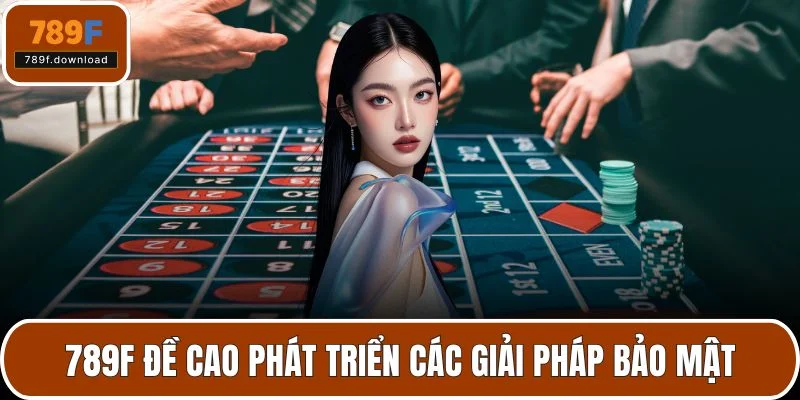 789F đề cao phát triển các giải pháp bảo mật