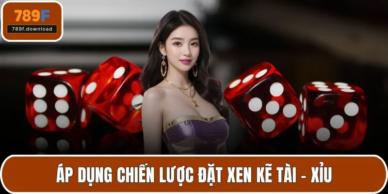 Áp dụng chiến lược đặt xen kẽ Tài – Xỉu