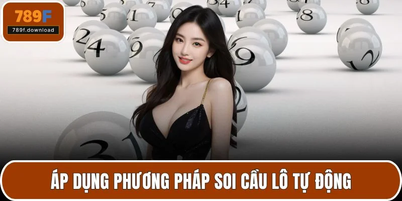 Áp dụng phương pháp soi cầu lô tự động