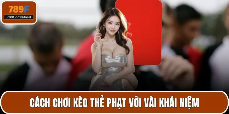 Cách chơi kèo thẻ phạt với vài khái niệm
