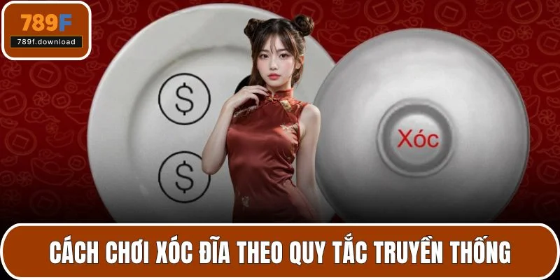 Cách chơi xóc đĩa theo quy tắc truyền thống