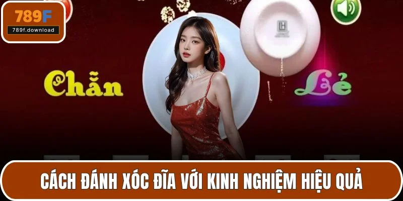 Cách đánh xóc đĩa với kinh nghiệm hiệu quả