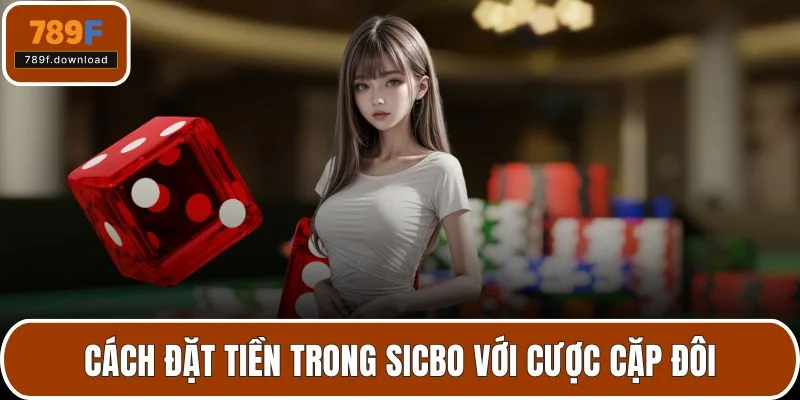 Cách đặt tiền trong sicbo với cược cặp đôi
