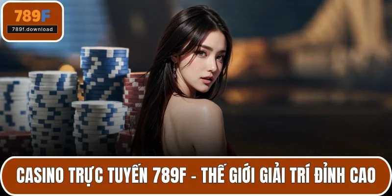 Casino trực tuyến 789F