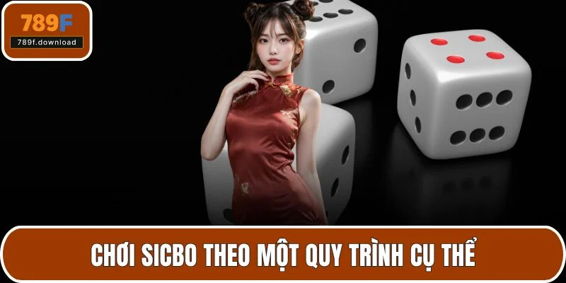 Chơi Sicbo theo một quy trình cụ thể