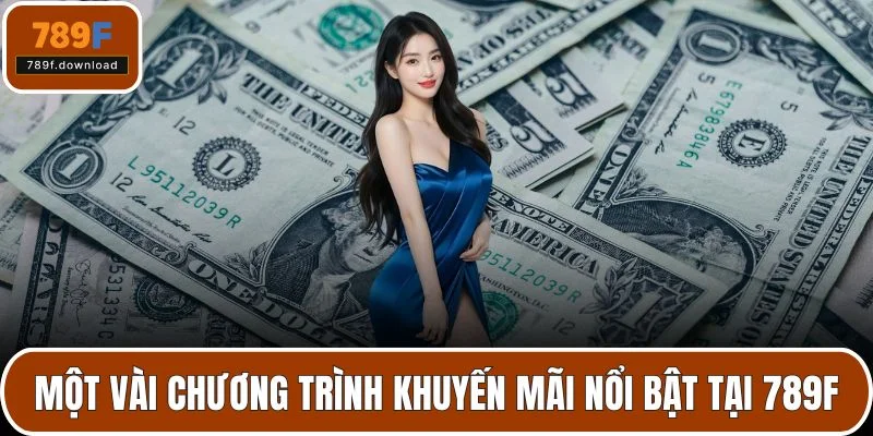 Một vài chương trình khuyến mãi nổi bật tại 789F