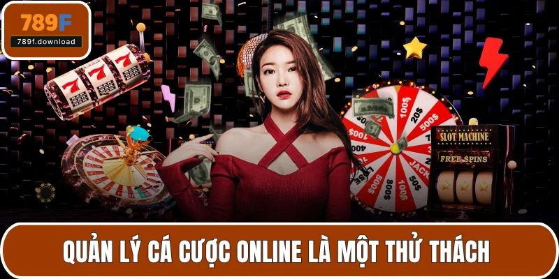 Quản lý cá cược online là một thử thách