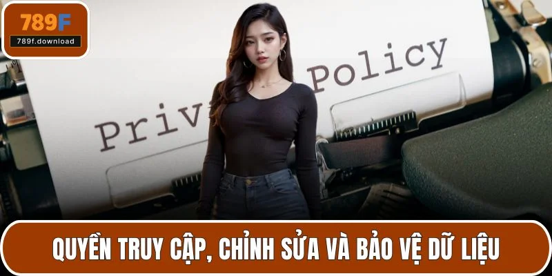 Quyền truy cập, chỉnh sửa và bảo vệ dữ liệu