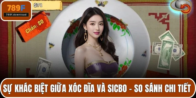 sự khác biệt giữa xóc đĩa và sicbo