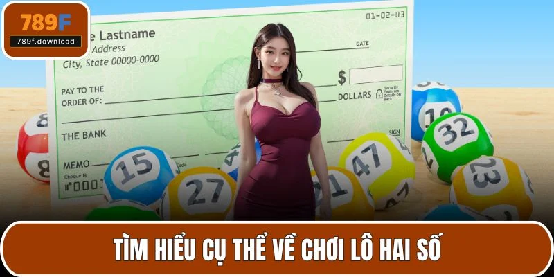 Tìm hiểu cụ thể về chơi lô hai số