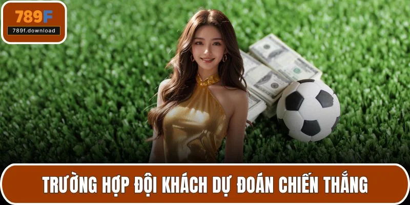 Trường hợp đội khách dự đoán chiến thắng