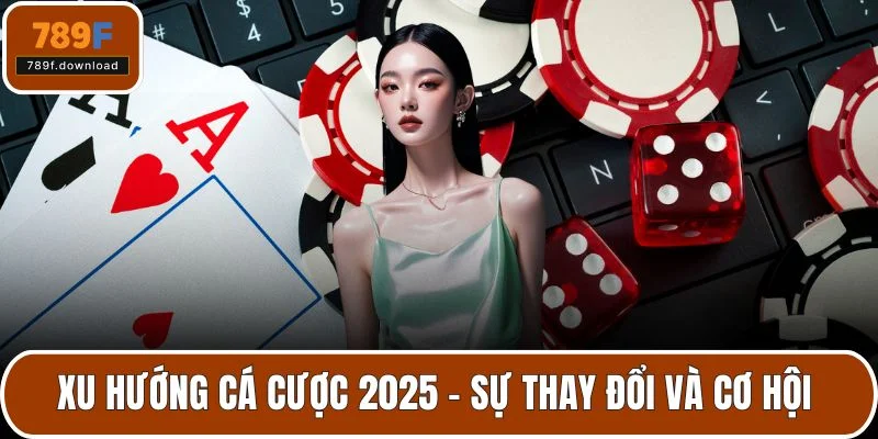 xu hướng cá cược 2025